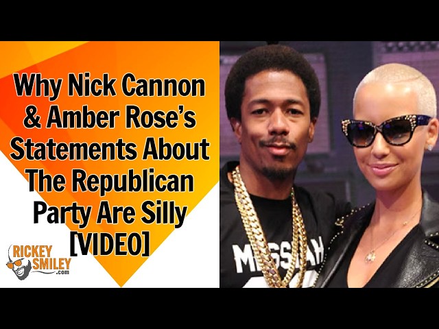 Why Nick Cannon & Amber Rose’s Statements About The Republican Party Are Silly