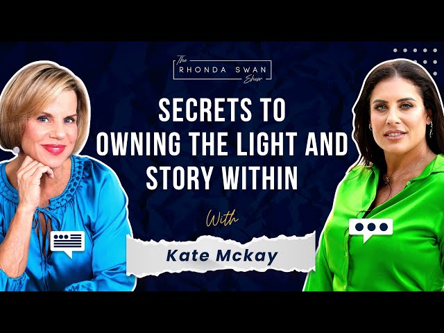 S6 E7 - Kate McKay - Secrets To Owning The Light And Story Within