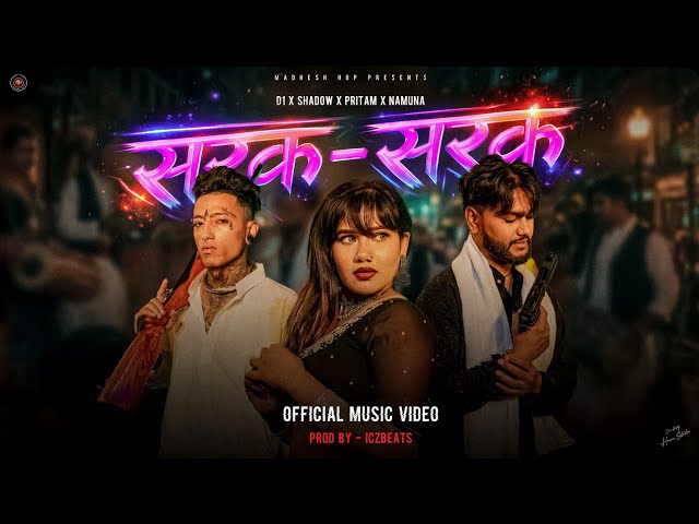 SARAK SARAK - D1 ft @Shadowgmusic-Thachani x NAMUNA x PIRTAM | Prod - @iczbeats OFFICIAL M/V