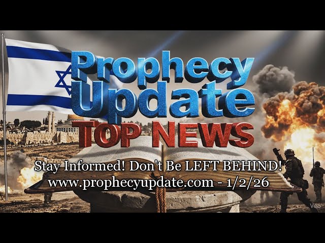 Prophecy Update Top News Headlines - (1/2/26)