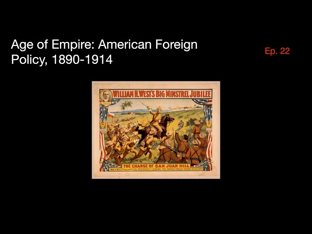 Age of Empire: American Foreign Policy, 1890-1914 | US History Episode 22