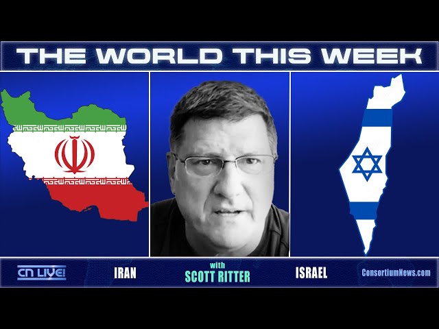 THE WORLD THIS WEEK - w/ Scott Ritter - Iran/Israel