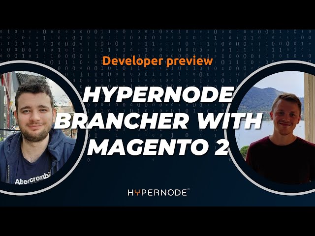 Developer Preview | Talking about how to use Hypernode Brancher with a Magento 2 store