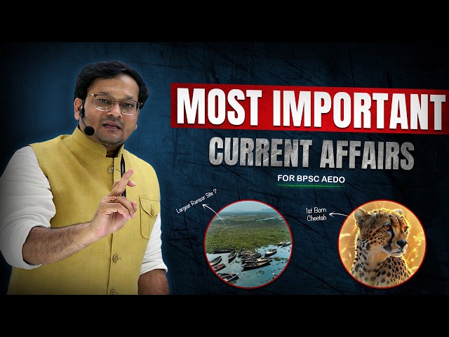 BPSC AEDO 2026 🔥Most Important Current Affairs | Ramsar wetland | Project cheetah | Don't Miss ⚠️
