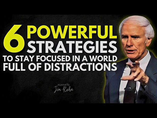 6 Powerful Strategies to Stay Focused in a Distracted World | Jim Rohn Motivation