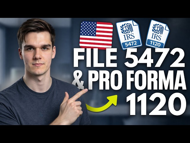 How to File Form 5472 & Pro Forma 1120 | For Foreign-Owned LLCs