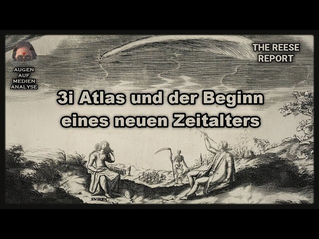 3i Atlas und der Beginn eines neuen Zeitalters (The Reese Report - Deutsch)
