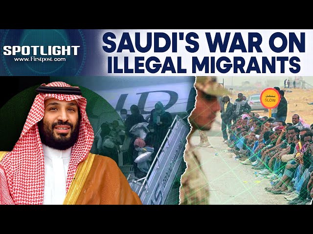 Mass Arrests in Saudi Arabia: MBS Deports Thousands of Illegal Migrants | Firstpost Spotlight | N18G