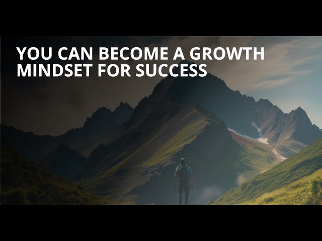 You Can Become a Growth Mindset for Success