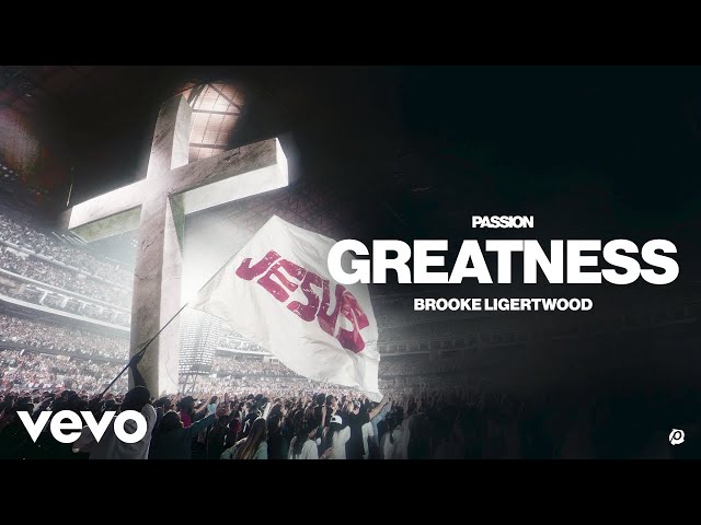 Passion, Brooke Ligertwood - Greatness (Live From Passion 2026)