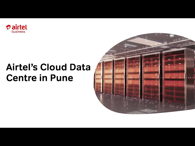 Immersive tour of Airtel's newest state-of-the-art Cloud Data Center at Pune