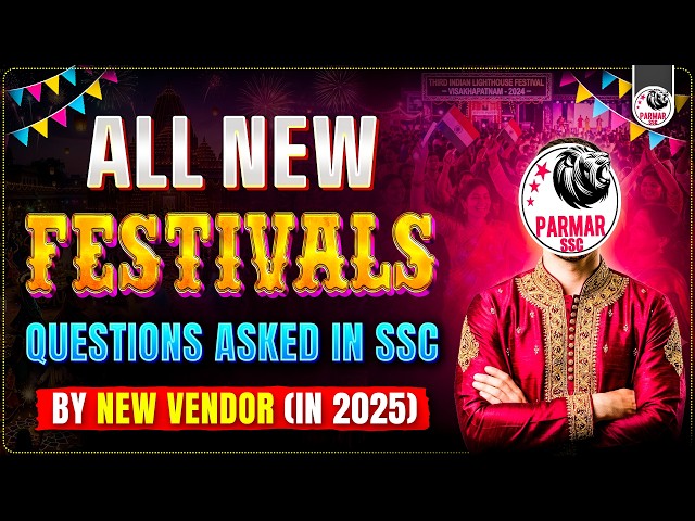 ALL NEW FESTIVALS OF INDIA QUESTIONS ASKED BY SSC IN 2025 (NEW PATTERN)