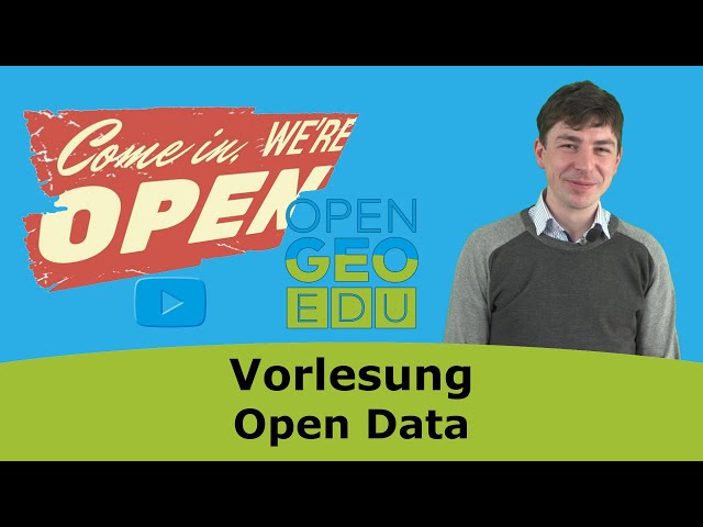 Open Data: Was? Wie? Warum? | OpenGeoEdu - eLecture: Open Data