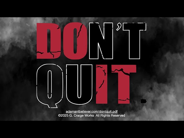 Don't Quit! - A Message By: G. Craige Lewis of EX Ministries