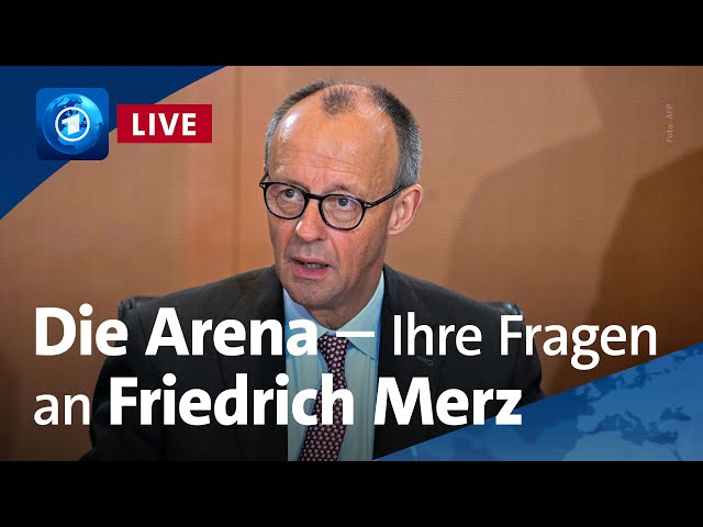 Die Arena – Ihre Fragen an Bundeskanzler Friedrich Merz