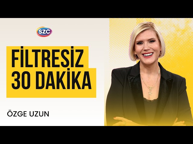 Filtresiz 30 Dakika | Özge Uzun | 3. Kısım | 5 Nisan