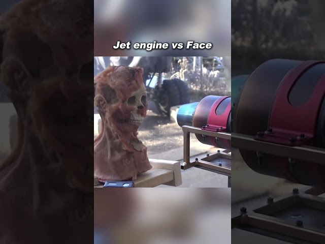 Jet engine vs face