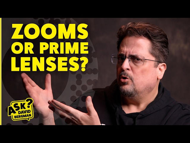 Zooms or Prime Lenses? - Ask David Bergman