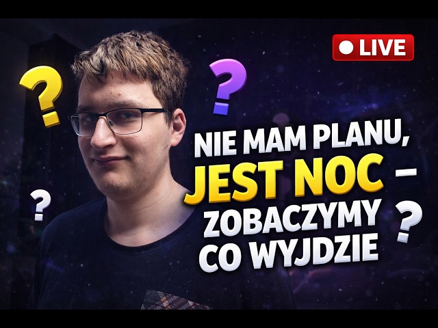 [ENG][PL] Nie mam planu, jest noc — zobaczymy co wyjdzie