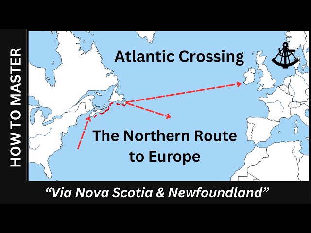 The Northern Route to Europe - Atlantic Crossing via Nova Scotia & Newfoundland