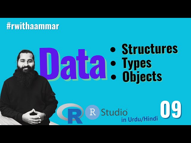 Data Structure, Data Types and Objects used in R with Aammar
