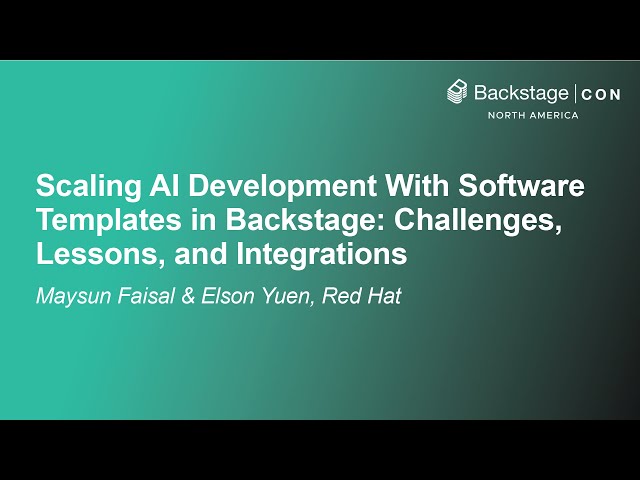 Scaling AI Development With Software Templates in Backstage: Challenge... Maysun Faisal & Elson Yuen