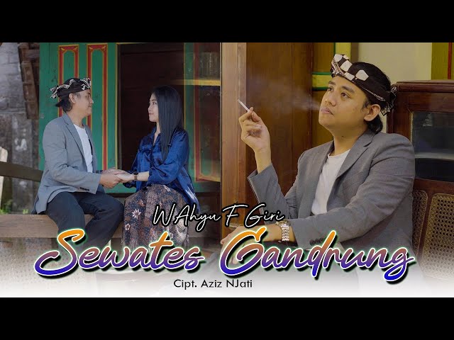 Wahyu F Giri - SEWATES GANDRUNG (Official Music Video) Gandrung aku gandrung