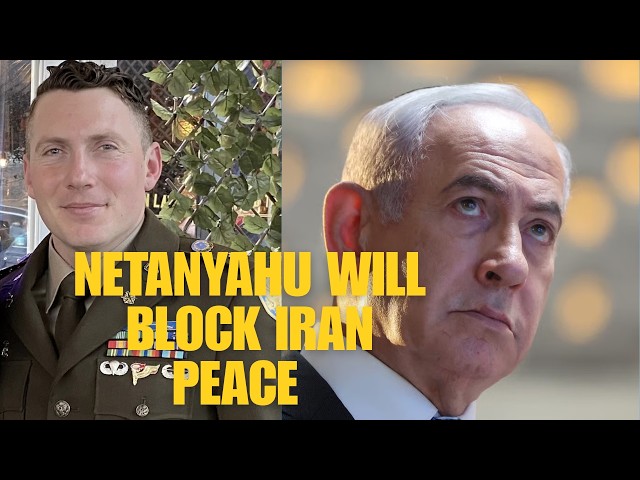 Retired US Army Major:  Netanyahu will immediately look for ways to prevent a US-Iran peace deal