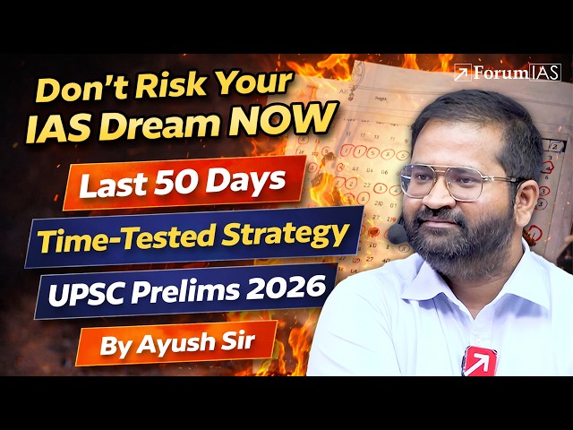 Complete Last 50 Days Strategy for UPSC Prelims | Ayush Sir | ForumIAS