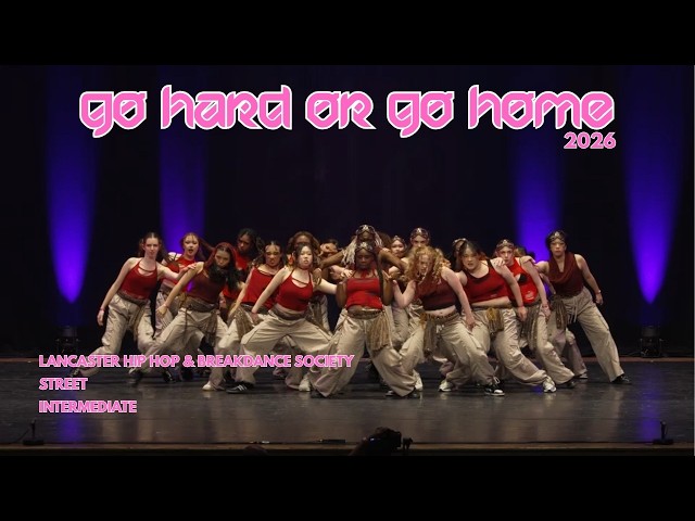 Lancaster Hiphop & Breakdance Society | Street | Intermediate | Go Hard or Go Home 2026
