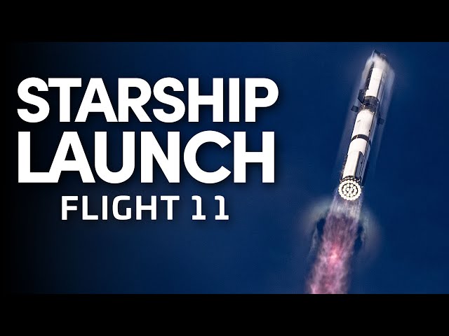 SpaceX Starship Flight 11 - LAUNCH STREAM