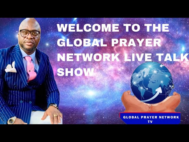 GLOBAL PRAYER NETWORK REGULAR PROGRAM. THE KINGDOM OF GOD WITH EVANG. EMMANUEL WILLIAMS