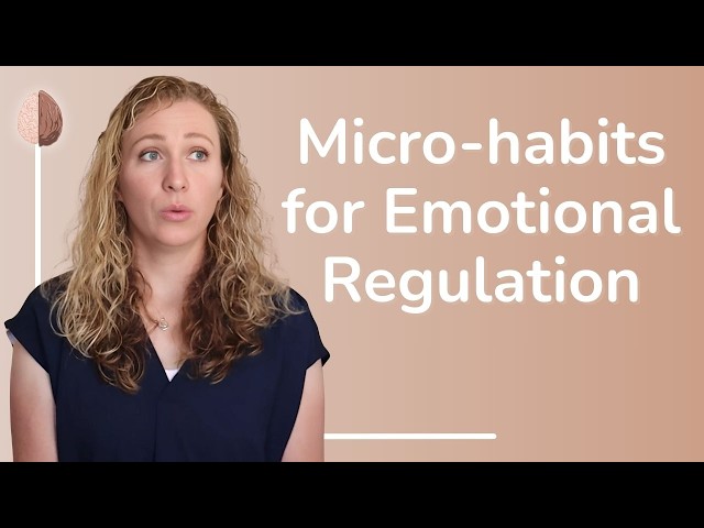 9 Micro Habits for Self-Regulation of Trauma or Anxiety