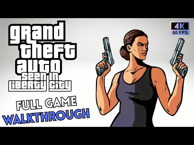 GTA Seen In Liberty City - Full Game Walkthrough In 4K