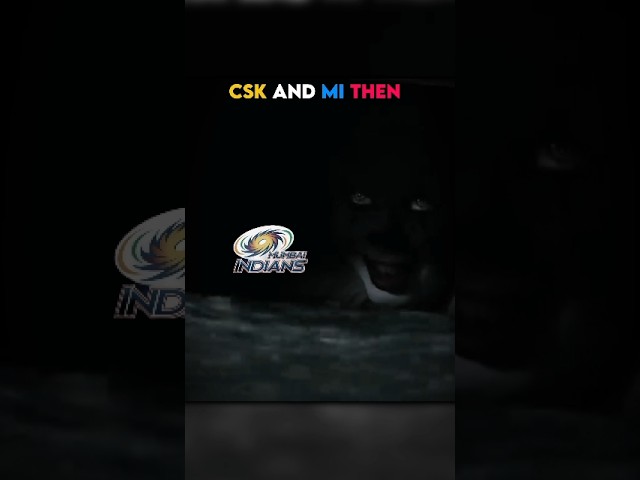 CSK and MI THEN vs NOW 🔥 #shorts #cricket