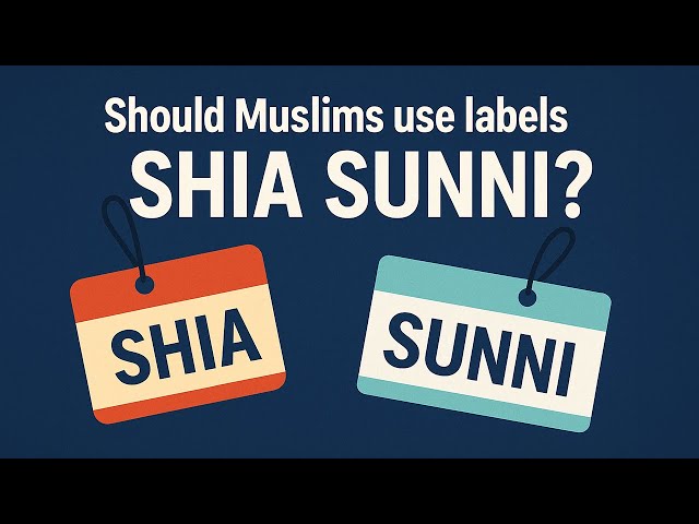 Should Muslims Use Labels Like Shia & Sunni? (2)