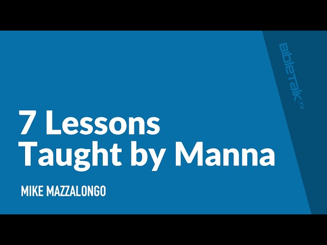 7 Lessons Taught By Manna / Sermon – Mike Mazzalongo | BibleTalk.tv