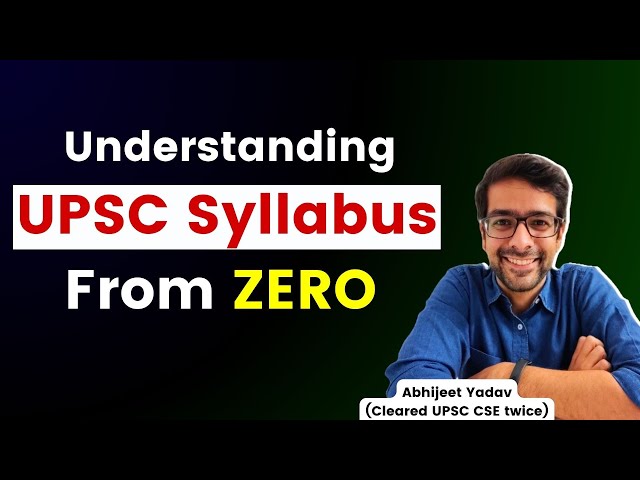 UPSC CSE Syllabus from ZERO | UPSC CSE 2027