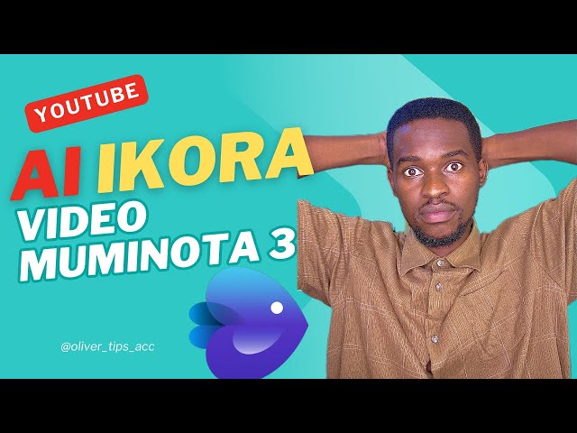 AI IKORA VIDEO MUMINOTA 3 NTA CAMERA🙌