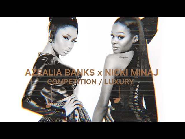 Azealia Banks (feat. MAGA Minaj) - Competition/Luxury