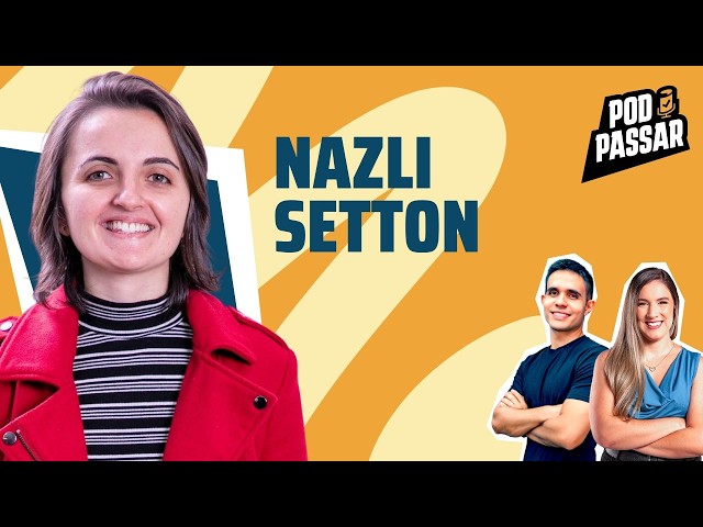 Nazli Setton - Fenômeno de aprovação em concursos - PodPassar #108