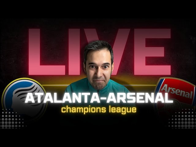 🔴 ATALANTA-ARSENAL in LIVE