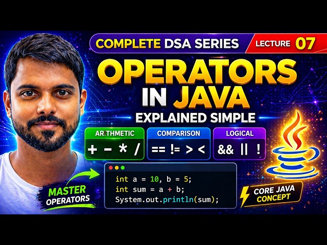 Lecture 07: Operators in Java Explained | Complete DSA Series