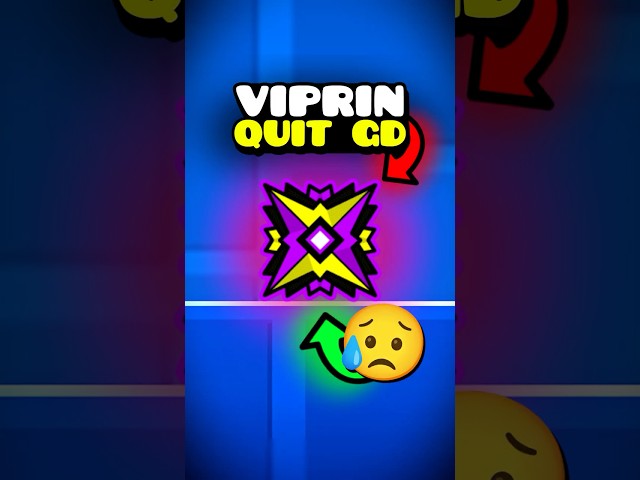 Viprin is Quitting Geometry Dash.. 😢