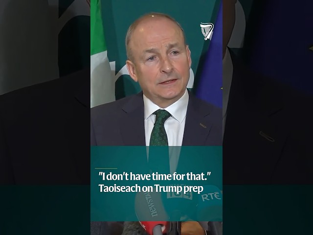 ‘I don’t have time for that’ - Taoiseach on preparing for Trump