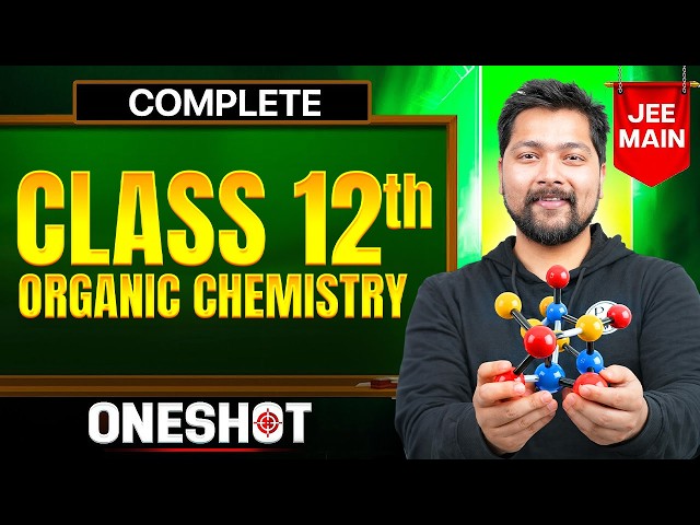 Complete ORGANIC CHEMISTRY Class 12th in One Shot || All Concepts & PYQ's || JEE Main