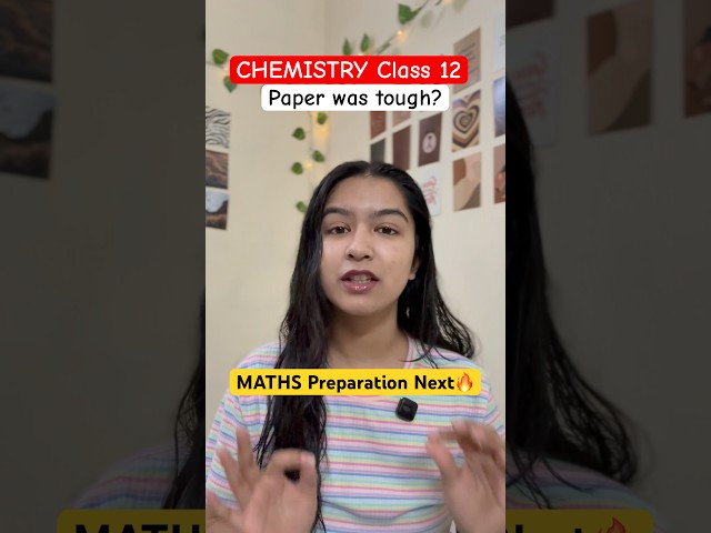 Chemistry Class 12th Paper Done? Maths Next 😳