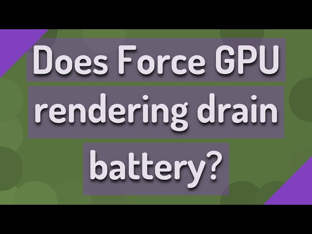 Does Force GPU rendering drain battery?
