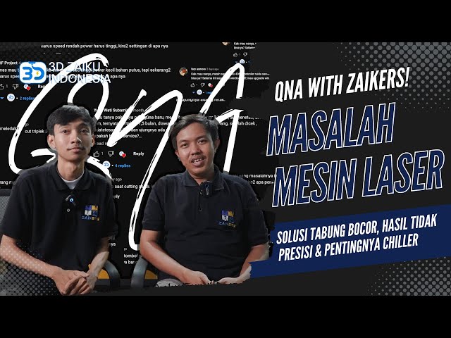 QNA SEGALA PERMASALAHAN MESIN LASER CO2 DAN SOLUSI NYA!! - ZAIKU TALKS #11