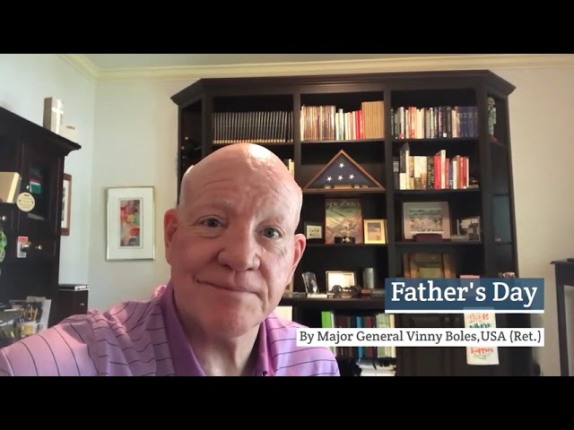 Father's Day - Major General Vinny Boles